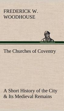portada the churches of coventry a short history of the city & its medieval remains