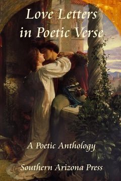 portada Love Letters in Poetic Verse: A Poetic Anthology (en Inglés)