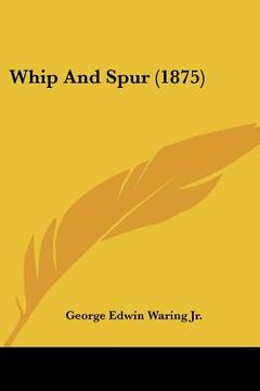 portada whip and spur (1875) (en Inglés)