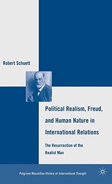 portada Political Realism, Freud, and Human Nature in International Relations: The Resurrection of the Realist man (The Palgrave Macmillan History of International Thought) (en Inglés)
