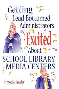 portada getting lead-bottomed administrators excited about school library media centers