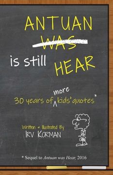 portada Antuan is Still HEAR: 30 Years of More Kids' Quotes (en Inglés)