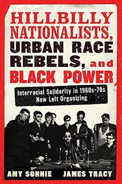 portada Hillbilly Nationalists, Urban Race Rebels, and Black Power: Interracial Solidarity in 1960S-70S new Left Organizing (en Inglés)