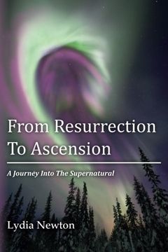 portada From Resurrection  To  Ascension: A Journey Into The Supernatural