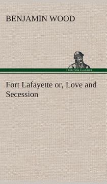 portada Fort Lafayette or, Love and Secession de Benjamin Wood(Tredition Classics) (en Inglés)