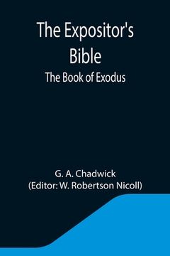 portada The Expositor's Bible: The Book of Exodus (en Inglés)