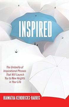 portada Inspired: The Umbrella of Inspirational Phrases That Will Launch you to new Heights in Your Life (en Inglés)