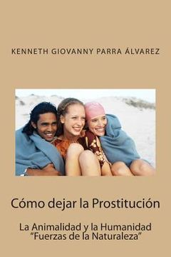 portada Cómo dejar la Prostitución: La Animalidad y la Humanidad "Fuerzas de la Naturaleza"