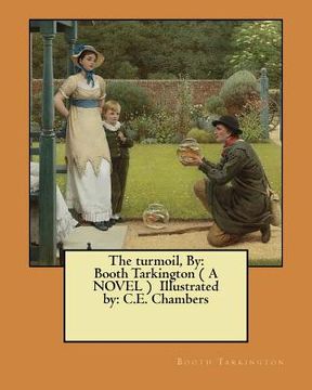 portada The turmoil, By: Booth Tarkington ( A NOVEL ) Illustrated by: C.E. Chambers (in English)
