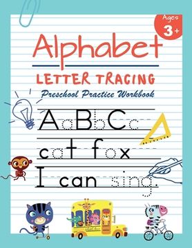 portada Alphabet Letter Tracing Preschool Practice Workbook: Learn to Trace Letters and Sight Words Essential Reading And Writing Book for Pre K, Kindergarten (en Inglés)