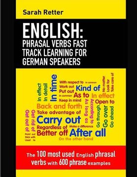 portada English: Phrasal Verbs Fast Track Learning for German Speakers: The 100 most used English phrasal verbs with 600 phrase example (en Inglés)