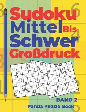 portada Sudoku Mittel bis Schwer Großdruck - Band 2: Rätselbuch Für Erwachsene - Logikspiele Für Erwachsene - Denkspiel Rätsel (in German)