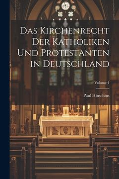 portada Das Kirchenrecht Der Katholiken Und Protestanten in Deutschland; Volume 4 (en Alemán)