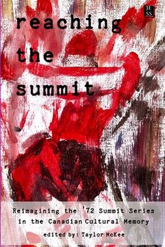 portada Reaching the Summit: Reimagining the Summit Series in the Canadian Cultural Memory (en Inglés)