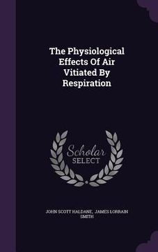 portada The Physiological Effects Of Air Vitiated By Respiration