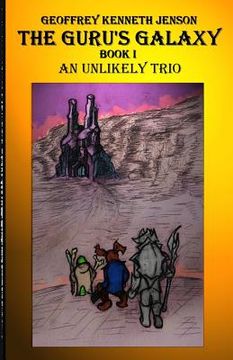 portada The Guru's Galaxy Book I: An Unlikely Trio (en Inglés)