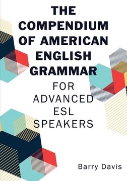portada The Compendium of American English Grammar: For Advanced ESL Speakers (en Inglés)