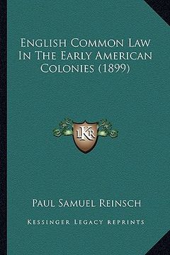 portada english common law in the early american colonies (1899) (in English)