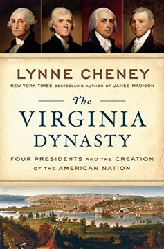 portada The Virginia Dynasty: Four Presidents and the Creation of the American Nation