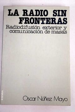 portada La radio sin fronteras: radiodifusión exterior y comunicación de masas