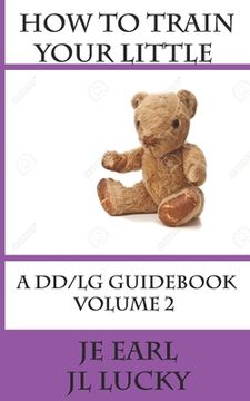 portada How To Train Your little: A DD/lg Guidebook: Volume 2 Advanced (en Inglés)