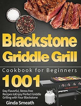 portada Blackstone Griddle Grill Cookbook for Beginners: 1001-Day Flavorful, Stress-Free Recipes to Enjoy Perfect Griddle Grilling With Your Blackstone (in English)