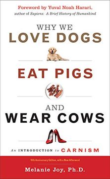 portada Why we Love Dogs, eat Pigs and Wear Cows: An Introduction to Carnism 10Th Anniversary Edition, With a new Afterword (in English)