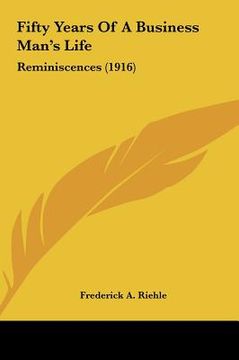 portada fifty years of a business man's life: reminiscences (1916) (en Inglés)