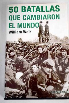 Libro 50 Batallas Que Cambiaron El Mundo: Los Conflictos Que Más Han ...