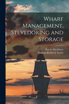portada Wharf Management, Stevedoring and Storage [microform]