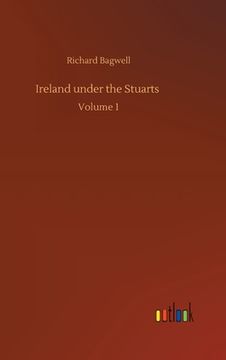 portada Ireland under the Stuarts: Volume 1 (en Inglés)
