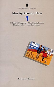 portada Alan Ayckbourn Plays 1: "Chorus of Disapproval", "Small Family Business", "Henceforward", "Man of the Moment" vol 1 (Contemporary Classics) 