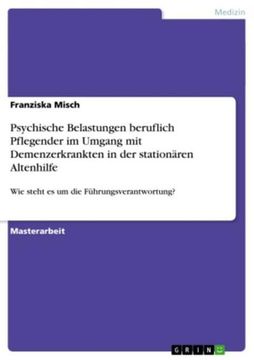 portada Psychische Belastungen Beruflich Pflegender im Umgang mit Demenzerkrankten in der Stationären Altenhilfe (en Alemán)