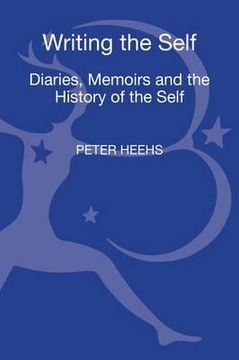 portada writing the self: diaries, memoirs, and the history of the self