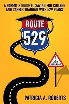 portada Route 529: A Parent's Guide to Saving for College and Career Training with 529 Plans (in English)