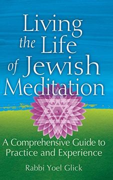portada Living the Life of Jewish Meditation: A Comprehensive Guide to Practice and Experience (en Inglés)