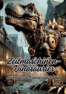 portada Zeitmaschinen-Dinosaurier: Abenteuer in Bronze und Dampf (in German)