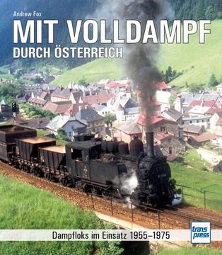 portada Mit Volldampf Durch Österreich Dampfloks im Einsatz 1955 - 1975 (in German)