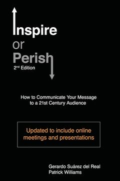 portada Inspire or Perish, Second Edition: How to Communicate Your Message to a 21st Century Audience