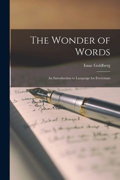 portada The Wonder of Words; an Introduction to Language for Everyman (en Inglés)