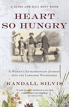 portada Heart so Hungry: A Woman's Extraordinary Journey Into the Labrador Wilderness (en Inglés)