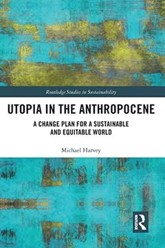portada Utopia in the Anthropocene: A Change Plan for a Sustainable and Equitable World (Routledge Studies in Sustainability) (en Inglés)