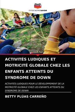 portada Activités Ludiques Et Motricité Globale Chez Les Enfants Atteints Du Syndrome de Down (en Francés)