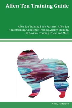portada Affen Tzu Training Guide Affen Tzu Training Book Features: Affen Tzu Housetraining, Obedience Training, Agility Training, Behavioral Training, Tricks and More