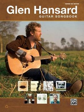 portada the glen hansard guitar songbook: guitar tab (en Inglés)