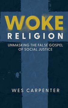 portada Woke Religion: Unmasking the False Gospel of Social Justice (in English)