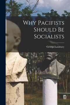 portada Why Pacifists Should Be Socialists (en Inglés)