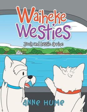 portada Waiheke Westies: Jock and Lassie Arrive (en Inglés)