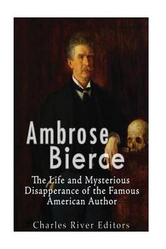 portada Ambrose Bierce: The Life and Mysterious Disappearance of the Famous American Author (en Inglés)