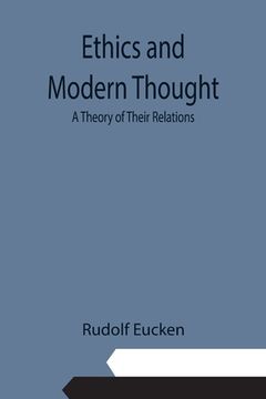 portada Ethics and Modern Thought: A Theory of Their Relations